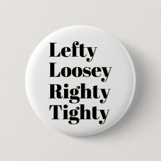 Lefty Loosey Righty Tighty Ronde Button 5,7 Cm
