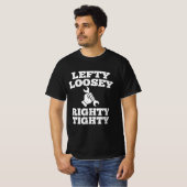 Lefty Loosey Righty Tighty T-shirt (Voorkant volledig)