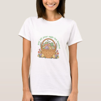 Leg Alle Eieren In Eén Mand T-shirt