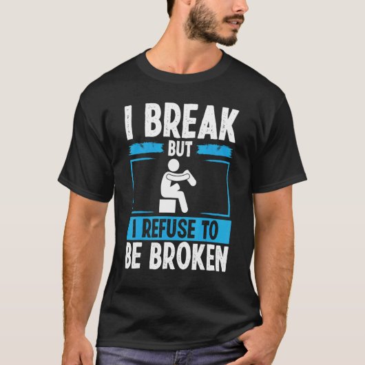 Leg Amputee Refuse to be broken Amputated Leg Surv T-shirt (Voorkant)
