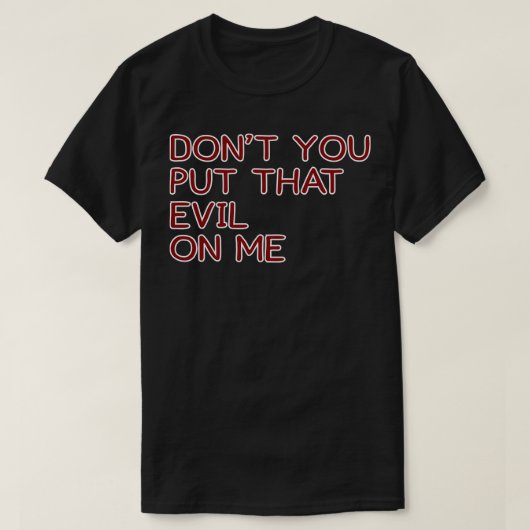 Leg dat kwaad niet op mij t-shirt (Design voorkant)