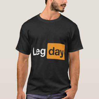 Leg Day Gym Bodybuilding Fitness Workout Quote fun T-shirt