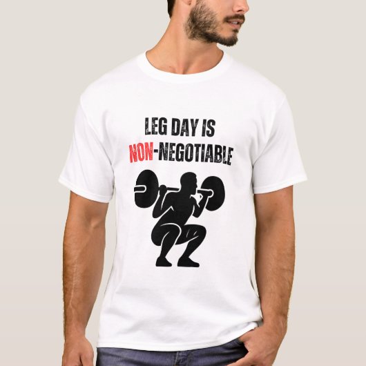 Leg Day Is Non-Negotiable T-shirt (Voorkant)