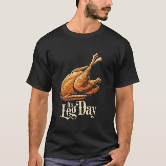 Leg Day Thanksgiving Turkije Dag Grappige Workout  T-shirt