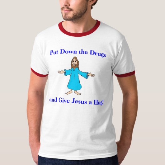 Leg de drugs neer en geef Jezus een Hug! T-shirt (Voorkant)