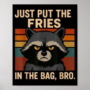 Leg de frietjes gewoon in de zak bro Funny wasbeer Poster