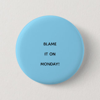 LEG DE SCHULD AF OP MAANDAG! RONDE BUTTON 5,7 CM