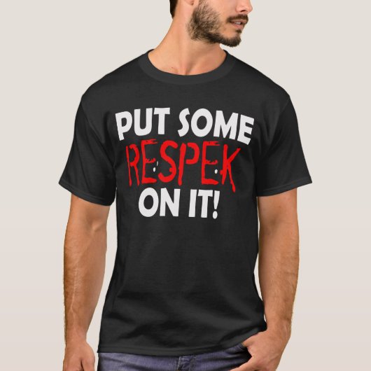Leg er wat antwoord op (respect) t-shirt (Voorkant)