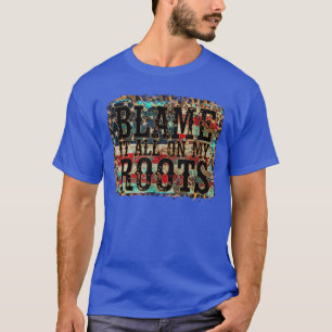 Leg het allemaal bij mijn wortels Landelijke muzie T-shirt