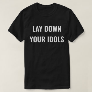 Leg je afgoden neer Heren T-shirt