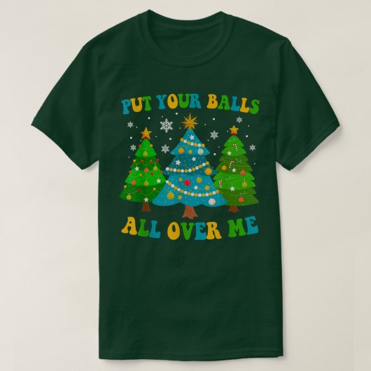 Leg je ballen overal om me heen, vrolijke kerstboo t-shirt (Design voorkant)