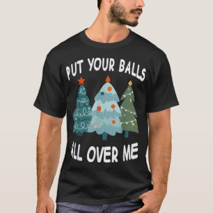 Leg je ballen overal over mij t-shirt