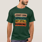 Legacy Code Deprecated But Still Running Funny  T-shirt (Voorkant)