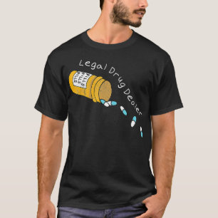 Legal Drug Dealer Funny Pharmacoloog T-shirt