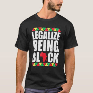 Legaliseer het zijn van Black History Month Afrika T-shirt