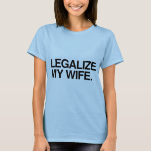 LEGALISEER MIJN VROUW -.png T-shirt