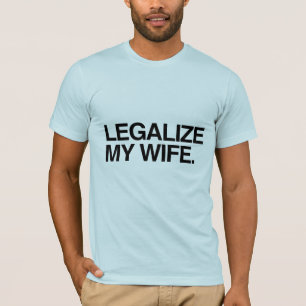 LEGALISEER MIJN VROUW -.png T-shirt