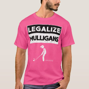 Legaliseer Mulligans Funny Golf T-shirt