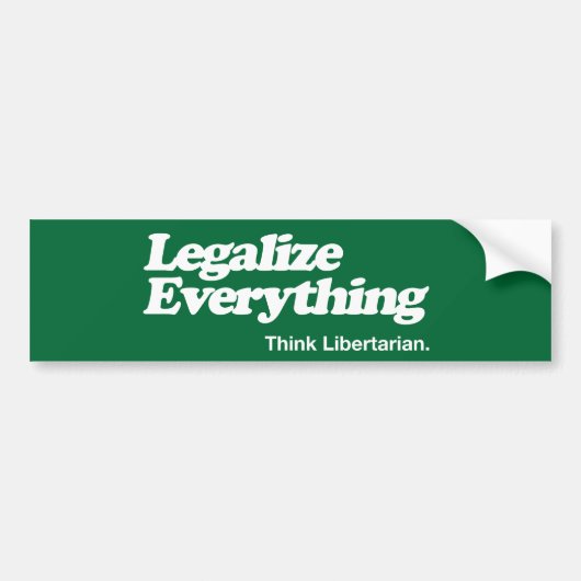 Legalize Alles Think Libertarian Bumper Stick Bumpersticker (Voorkant)