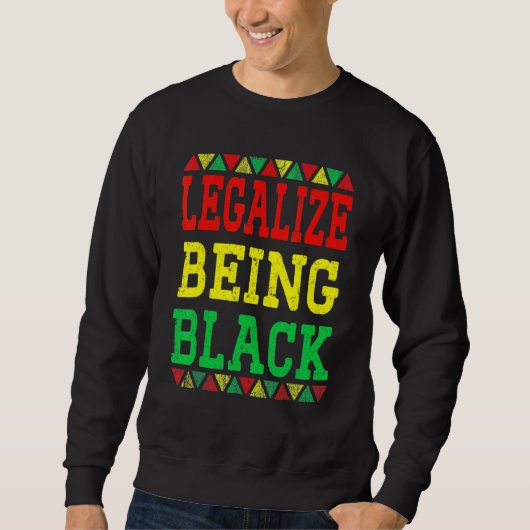 Legalize Being Black Proud African American Black  Trui (Voorkant)