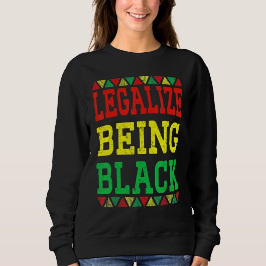 Legalize Being Black Proud African American Black  Trui (Voorkant)