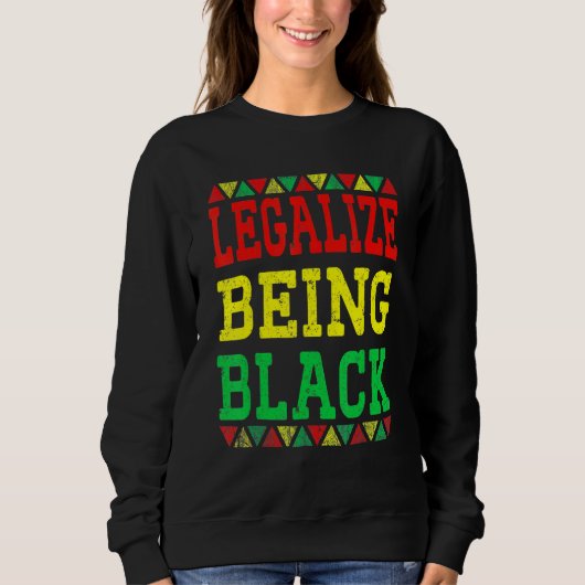 Legalize Being Black Proud African American Black  Trui (Voorkant)