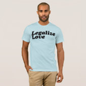 Legalize Love Teeshirt T-shirt (Voorkant volledig)