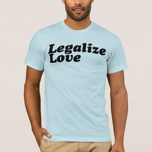 Legalize Love Teeshirt T-shirt (Voorkant)