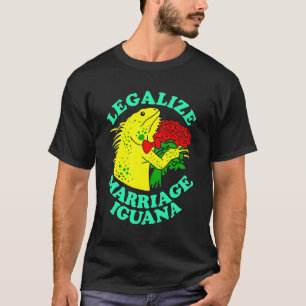 Legalize Marriage Iguana T-shirt