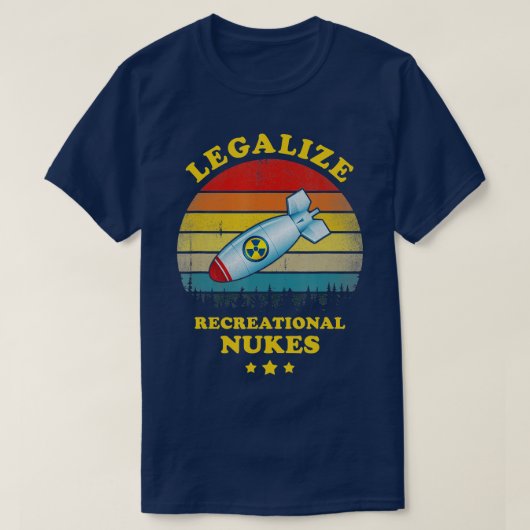 Legalize Recreational Nukes Funny  T-shirt (Design voorkant)