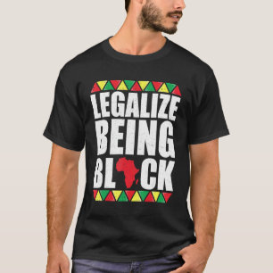 Legalize was Black Black History Clothes for Me T-shirt