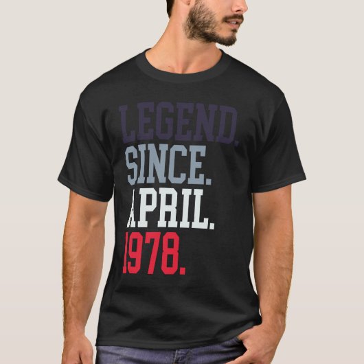 Legend Since April 1978 For Men Women April 1978 T-shirt (Voorkant)