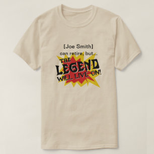 Legend zal leven bij pensionering of afscheid part t-shirt
