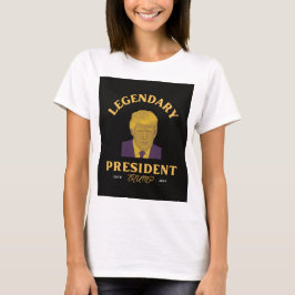 Legendarisch President voor vrouwen T-shirt