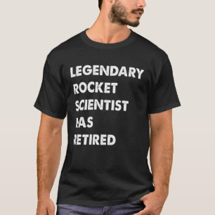Legendarische raketgeleerde is met pensioen t-shirt
