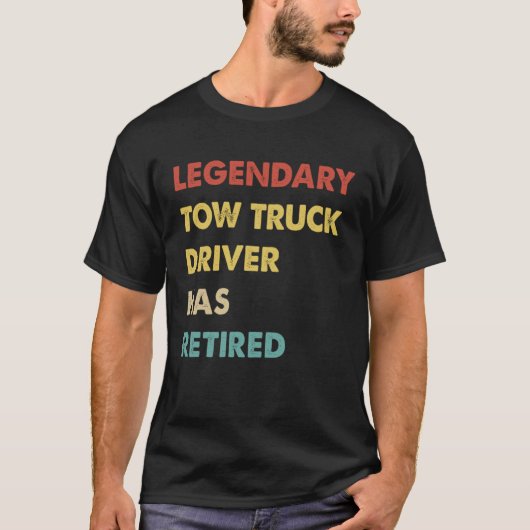 Legendarische takelwagen chauffeur is met pensioen t-shirt (Voorkant)