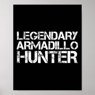 Legendary Armadillo Hunter Funny Hunting Wildlife Poster