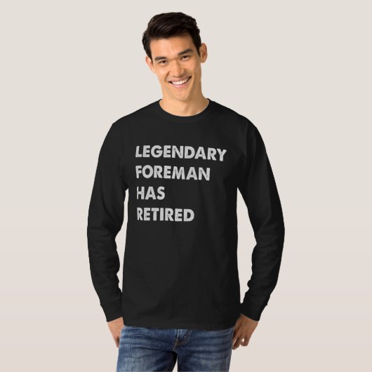 Legendary Foreman Has Retired T-shirt (Voorkant volledig)