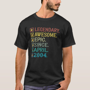 Legendary Geweldige epic Sinds april 2004 18e gebo T-shirt