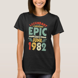 Legendary Geweldige epic sinds juni 1982, geboorte T-shirt