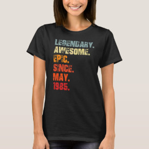 Legendary Geweldige epic sinds mei 1985 T-shirt