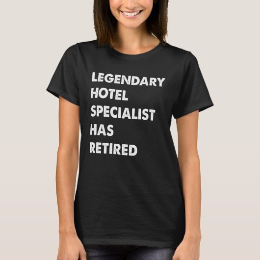 Legendary Hotel Specialist Has Retired T-shirt (Voorkant)