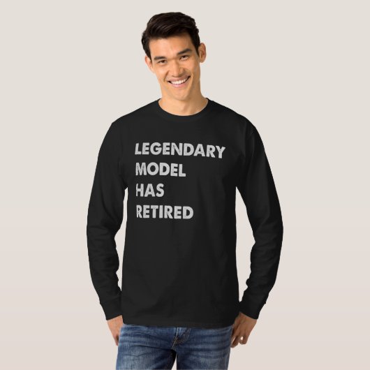 Legendary Model Has Retired T-shirt (Voorkant volledig)