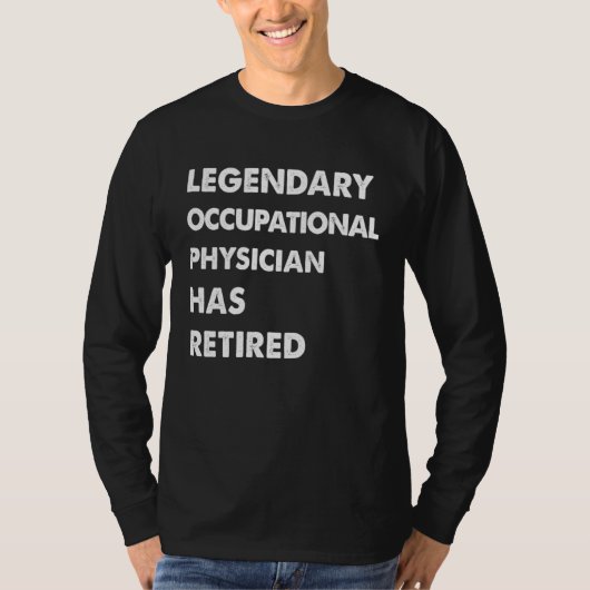 Legendary Occupational Physician Has Retired T-shirt (Voorkant)