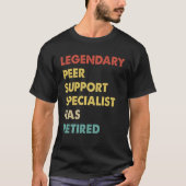 Legendary Peer Support Specialist Has Retired  1 T-shirt (Voorkant)