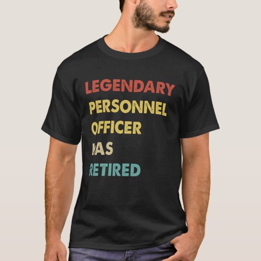 Legendary Personnel Officer Has Retired T-shirt (Voorkant)