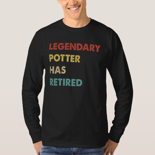 Legendary Potter Has Retired  1 T-shirt (Voorkant)
