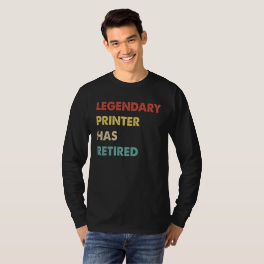 Legendary Printer Has Retired  1 T-shirt (Voorkant volledig)