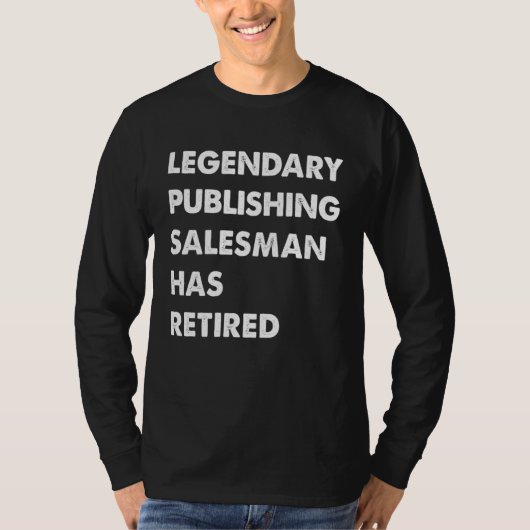 Legendary Publishing Salesman Has Retired T-shirt (Voorkant)