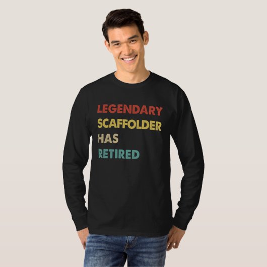 Legendary Scaffolder Has Retired T-shirt (Voorkant volledig)